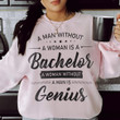 A Man Without A Woman Is A Bachelor Sweatshirt Funny Saying Sweatshirts Gift For Him Her