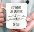 Personalized Like Father Like Daughter Oh Crap Mug Good Fathers Day Gifts From Daughter