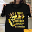Custom Lion A Black King Was Born In October Shirt Happy Birthday Personalized T-Shirt Gifts