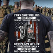 I Was Once Willing To Give My Life For What This Country Stood For Shirt For Veterans Tee