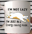 Cat I'm Not Lazy I'm Just In Energy Saving Mode Mug Funny Gift For Cat Lover Woman