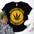Support Your Local Farmer Shirt Funny Weed T-Shirt Marijuana Smoker Potheads Stoners