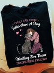 Lucky Are Those Who Have A Dog Waiting For Them Shirt Dog Lover Themed Gifts For Her