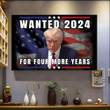 Donald Trump Mugshot Poster Wanted 2024 For Four More Years Trump Flag Make America Great Again