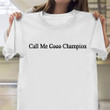 Call Me Champion Shirt White Coco Gauff Us Open 2023 Champion T-Shirt For Fan