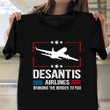 Desantis Airlines Bringing The Border To You Shirt Top Gov DeSantis Merch 2024 Election
