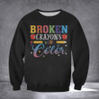 Broken Crayons Still Color Sweatshirt White Mental Health Awareness Clothing Best Gifts