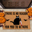 There Is No Reason For You To Be Here Doormat Funny Black Cat Horror Mat Gifts For Halloween