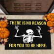There Is No Reason For You To Be Here Doormat Scary Skeleton Halloween Floor Mat Gift Ideas