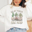 All My Plants Are Dead Sweatshirt Black Cute Skull Halloween Apparel Gifts For Sister