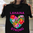Lahaina Maui Strong Shirt Maui Relief T-Shirt Prayers For Hawaii Maui Clothing