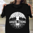 Lahaina Maui Strong Shirt Prayers For Maui T-Shirt Lahaina Strong 2023 Clothing