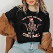 When You're Dead Inside But It's Christmas Shirt Funny Xmas Skeleton Clothing Gift Ideas
