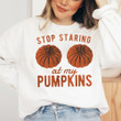 Stop Staring At My Pumpkins Sweatshirt Black Funny Halloween Sweatshirts Gifts For Women