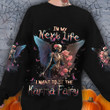 Fairy Skeleton In My Next Life I Want To Be The Karma Fairy Sweatshirt Halloween Themed Apparel