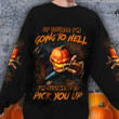 Of Course I'm Going To Hell Sweatshirt Funny Pumpkin Halloween Apparel Gifts For Him Her