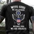 Eagle Grabbing Rifle Shirt With Guns We Are Citizens Without We Are Subjects Gun Rights