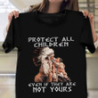 Native Shirt Protect All Children Even If They Are Not Yours Support Every Child Matters