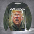 Never Surrender Trump Sweatshirt Donald Trump Campaign Political Clothing Gifts For Republicans