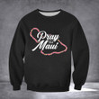 Maui Strong Sweatshirt Support Lahaina Strong Pray For Maui Wildfire Relief Merch