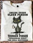 Cat Inside Every Older Person Is A Younger Person Shirt Funny Statements Sayings