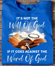 It's Not The Will Of God Shirt If It Goes Against The Word Of God Christian Faith Apparel