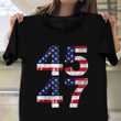 Trump 2024 45 47 American Flag SHirt Support Trump For President Campaign Clothing