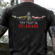 Try That In A Delaware Shirt Delaware And American Flag Skull Gun Lovers Clothing