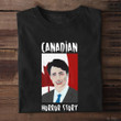 Fck Trudeau Shirt Canadian Horror Story Anti Trudeau T-Shirt For Men Women