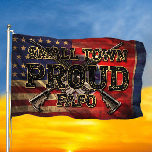 Tennessee Small Town Proud FAFO Flag Gun American Flag Try That In A Small Town Merch