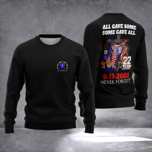 9-11-2001 Never Forget 22 Year Anniversary Sweatshirt All Gave Some Some Gave All