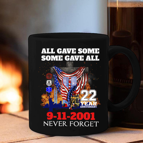9-11-2001 Never Forget 22 Year Anniversary Mug All Gave Some Some Gave All