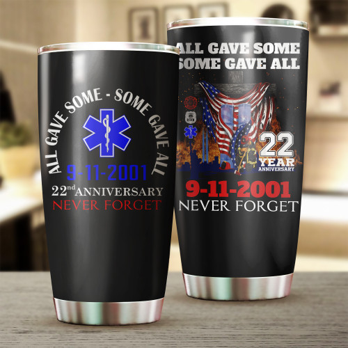 9-11-2001 Never Forget 22 Year Anniversary Tumbler All Gave Some Some Gave All