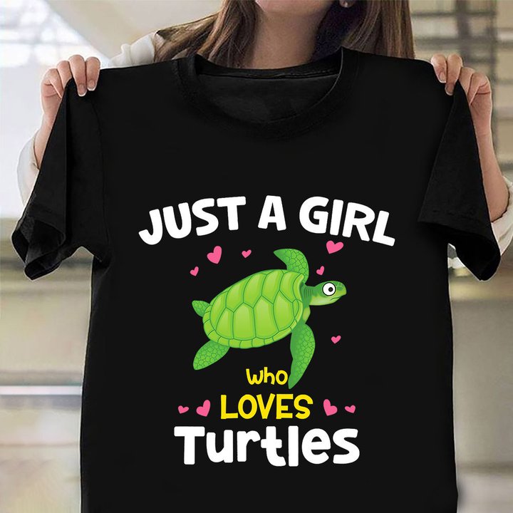 Just A Girl Who Loves Turtles Shirt Cute Sea Turtle Best T-Shirt Gifts For Female