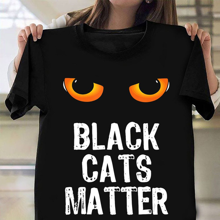 Black Cats Matter Shirt Funny Cat Lovers T-Shirt For Cat Lover Owners