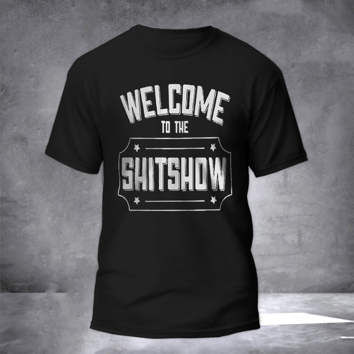 Welcome To The Shitshow Shirt Funny T-Shirt Sayings Presents For Older Brother