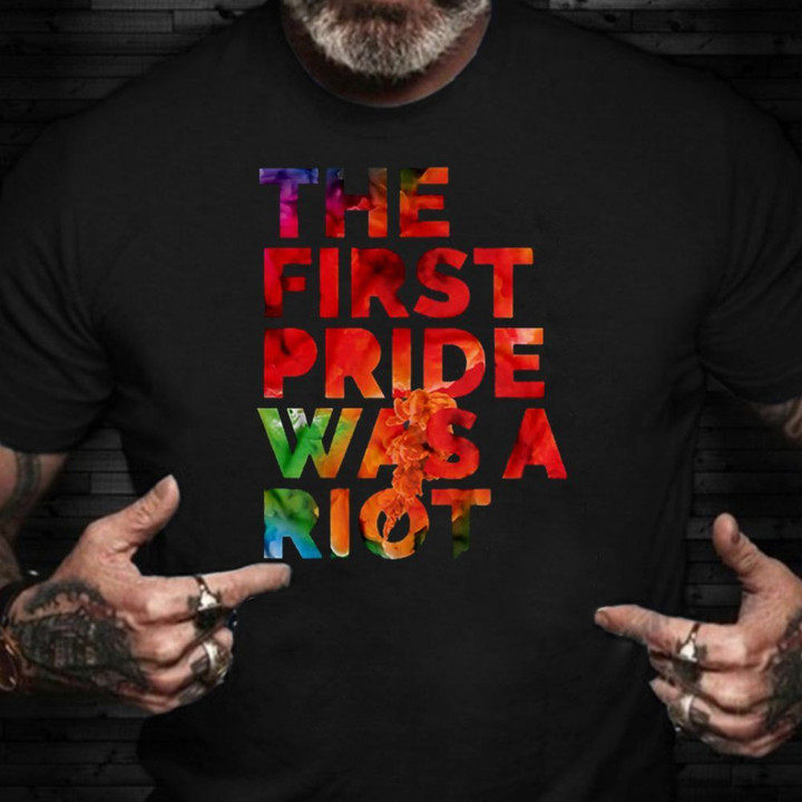 The First Pride Was A Riot Shirt LGBT History Month Pride Month Shirts Gay Gifts For Him