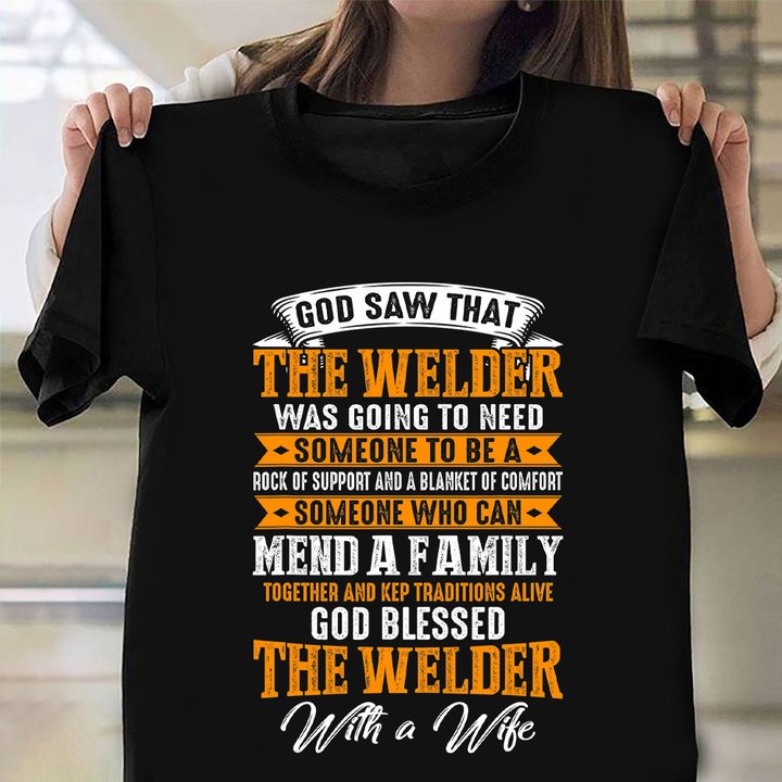 God Saw That The Welder Was Going To Need Shirt Welder Wife T-Shirts Anniversary Gifts