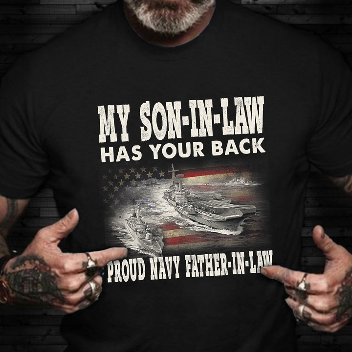 Proud Navy Father-In-Law My Son-In-Law Has Your Back Shirt Proud Military Navy Family Shirt