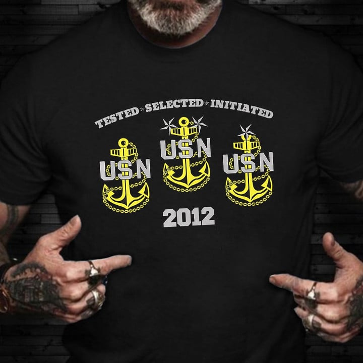 Tested Selected Initiated 2012 Shirt USN Chief T-Shirt Gift For Military Boyfriend
