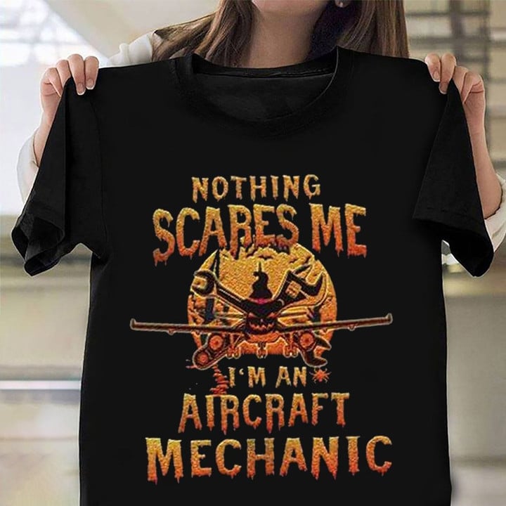 Nothing Scares Me I'm An Aircraft Mechanic Shirt Halloween Movie T-Shirt Fun Halloween Gifts