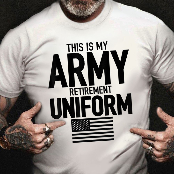 Retired Army Shirt This is My Army Retirement Uniform USA Flag T-Shirt Gift For Veterans Day