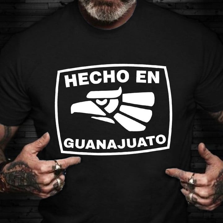 Hecho En Guanajuato Shirt ​Playera De Hecho En Mexico T-Shirt