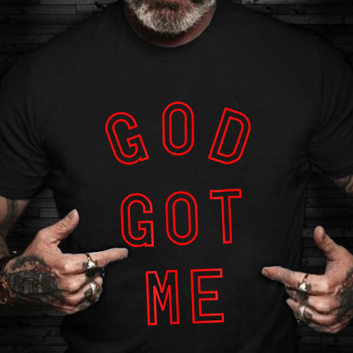 God Got Me Shirt Christian Quotes Inspirational T-Shirt Religion Gifts