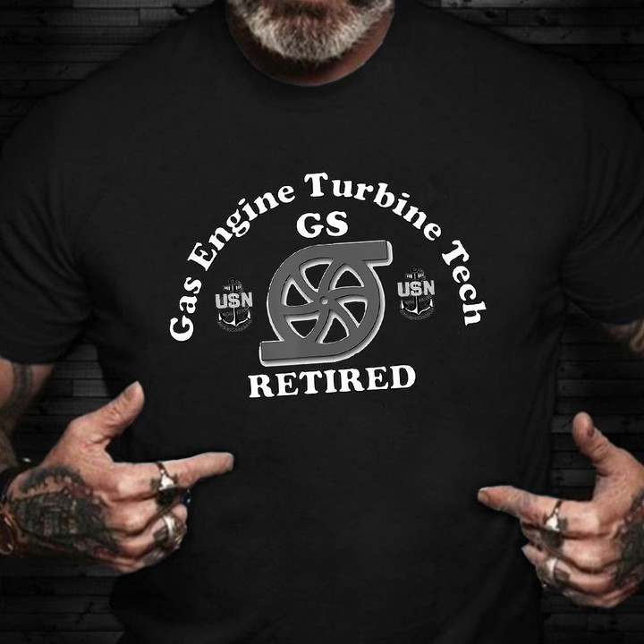 Gas Turbine System Technician GS Retired Shirt Proud USN Navy Retirement Gifts