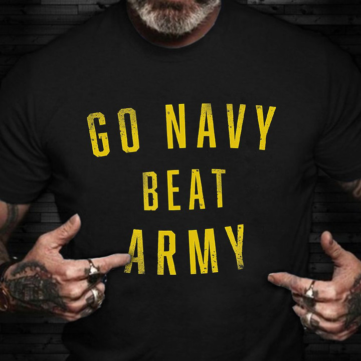 Go Navy Beat Army Shirt Army Navy Football Game 2021 Funny Merch Gifts For Boyfriend