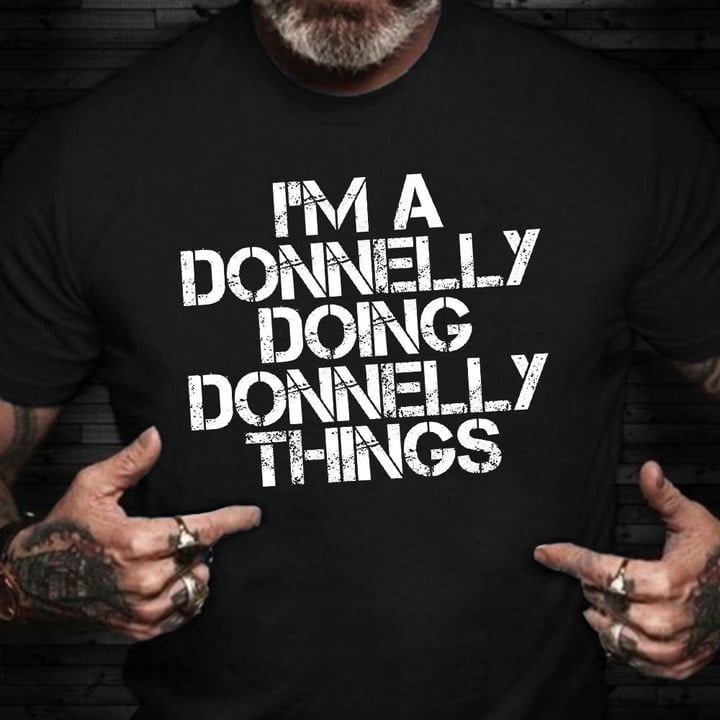 Personalized Family Name Shirt I'm A Donnelly Doing Donnelly Things