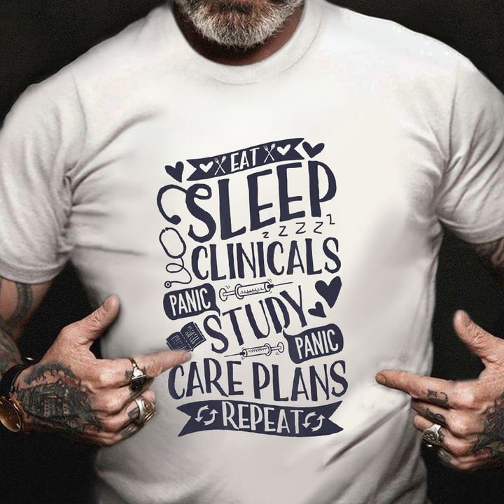 Eat Sleep Clinicals Panic Study Panic Care Plans Repeat T-Shirt Gifts For Healthcare Workers