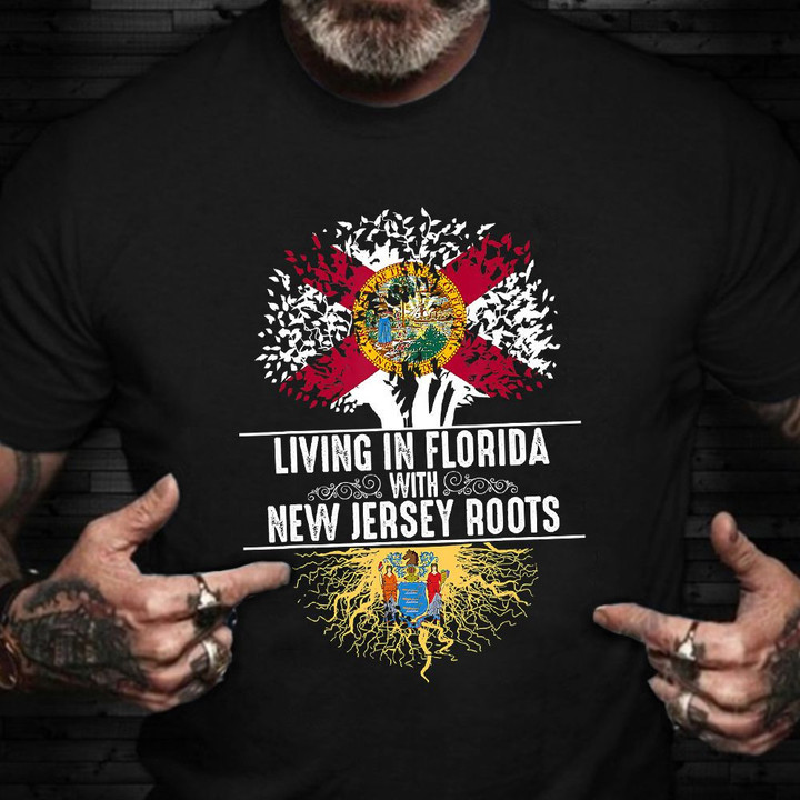 Living In Florida With New Jersey Roots Shirt Patriotic Best Christmas Gift For Dad