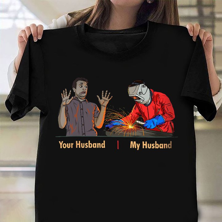 Welder Wife Shirt Funny Your Husband With My Welder Husband T-Shirts Clothing